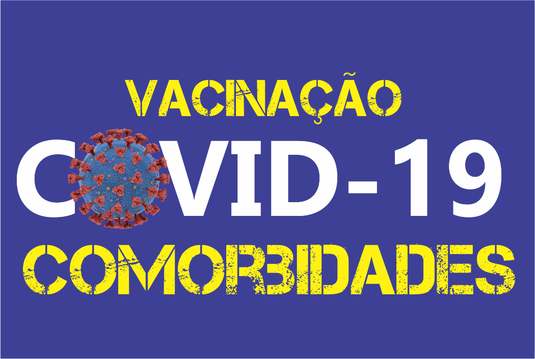VACINAÇÃO COVID-19 – COMORBIDADES (18 ANOS A 59 ANOS) SERÁ SÁBADO (29)