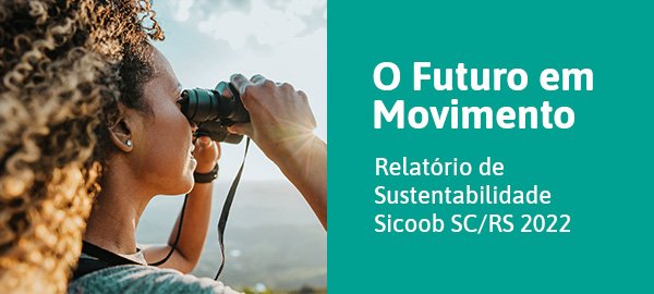 Sicoob SC/RS lança Relatório de Sustentabilidade