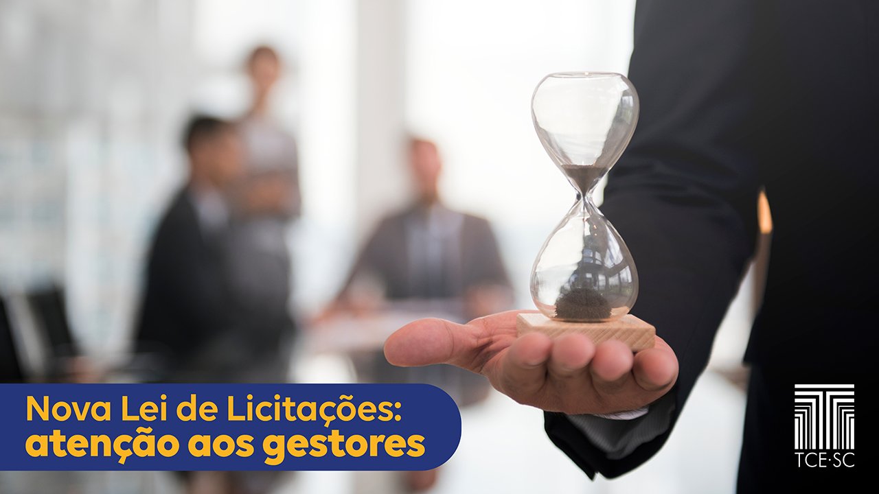 TCE/SC alerta do prazo final do atual regramento de contratações e para atenção com a Nova Lei de Licitações