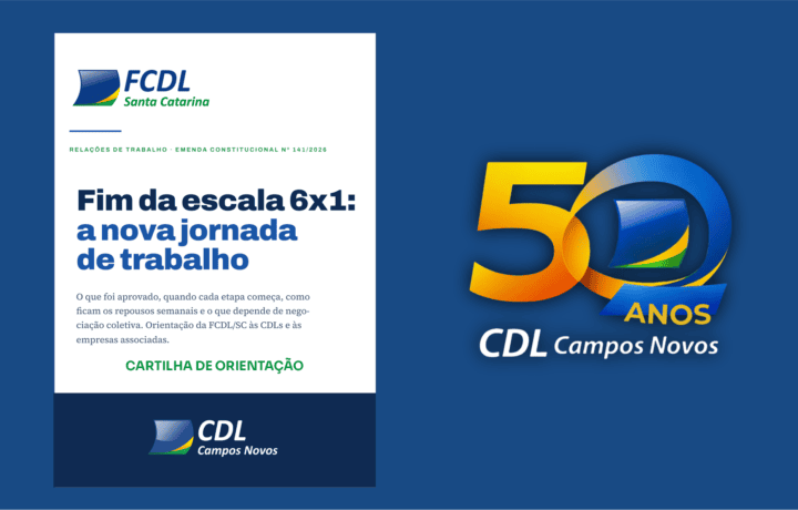 CDL de Campos Novos divulga Orientações da FCDL sobre o Fim da Escala 6×1
